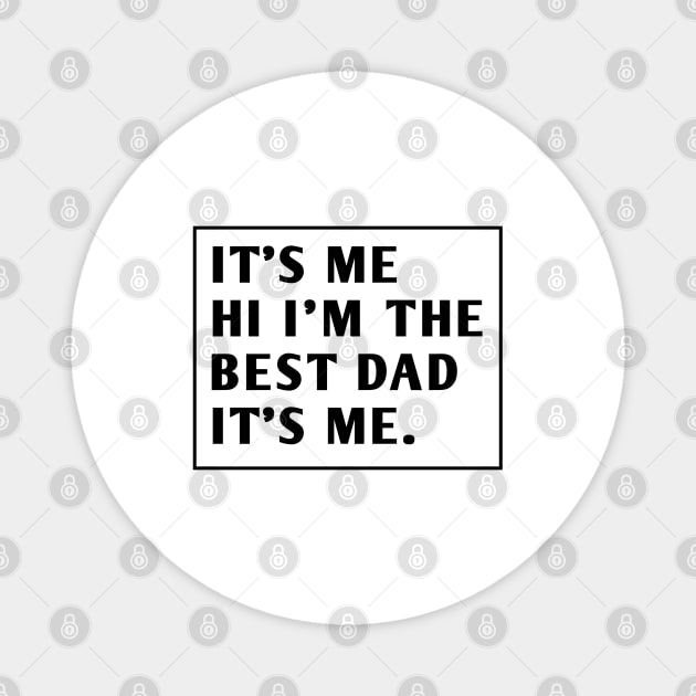 It's me hi im the best dad it's me Magnet by BlackMeme94